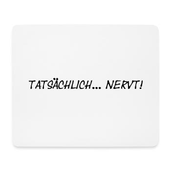 tatsächlich nervt tatsächlich - Mousepad (Querformat) - Weiß - Vorne