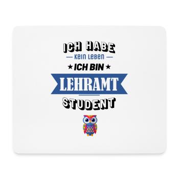 Ich habe kein Leben ich bin Lehramt Student - Mousepad (Querformat) - Weiß - Vorne