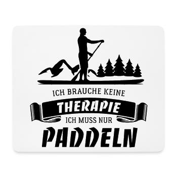 SUP Ich brauche keine Therapie - nur Paddeln - Mousepad (Querformat) - Weiß - Vorne