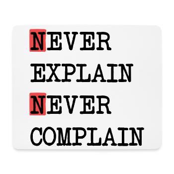 Never Explain – Never Complain, cooles Lebensmotto - Mousepad (Querformat) - Weiß - Vorne