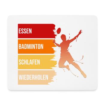 Essen, Badminton, Schlafen, Wiederholen - Mousepad (Querformat) - Weiß - Vorne