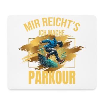 Mir reicht's, ich mache Parkour - Mousepad (Querformat) - Weiß - Vorne