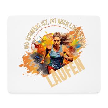Laufen: Wo Schmerz ist, ist auch Leben in dir - Mousepad (Querformat) - Weiß - Vorne