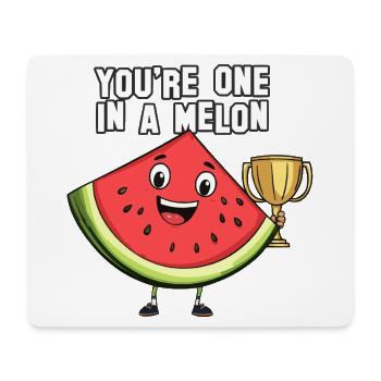 You're one in a melon ! - Mouse Pad (horizontal) - white - Front
