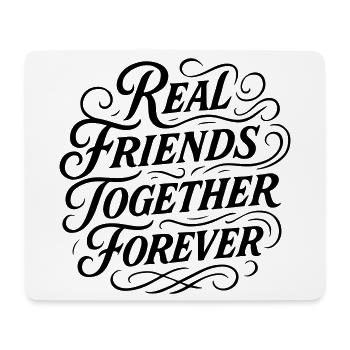 Real Friends Forever Friendship - Mouse Pad (horizontal) - white - Front