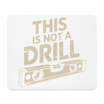 Dies ist kein Drill - Funny Tools T-Shirt - Mousepad (Querformat) - Weiß - Vorne