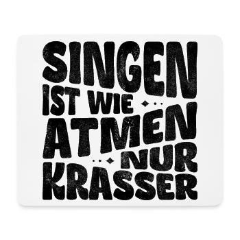 Singen ist wie Atmen, nur krasser! - Mousepad (Querformat) - Weiß - Vorne