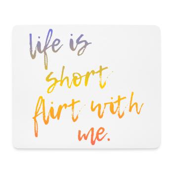 Life is Short Flirt With Me - Tour Gradient Script - Mousepad (Querformat) - Weiß - Vorne