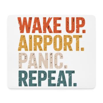 Wake Up Airport Panic Repeat Travel - Mouse Pad (horizontal) - white - Front
