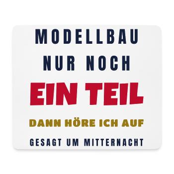 Modellbau Nur noch ein Teil dann höre ich auf - Mousepad (Querformat) - Weiß - Vorne