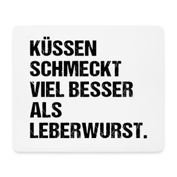 Küssen schmeckt viel besser als Leberwurst - Mousepad (Querformat) - Weiß - Vorne