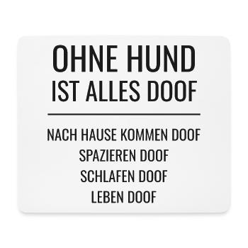 OHNE HUND IST ALLES DOOF - Black Edition - Mousepad (Querformat) - Weiß - Vorne
