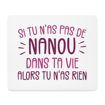 If you don't have a Nanou then you don't have anything - Mouse Pad (horizontal) - white - Front