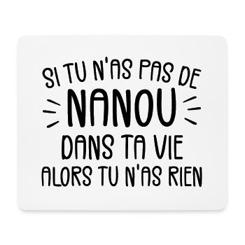 If you don't have a Nanou then you don't have anything - Mouse Pad (horizontal) - white - Front