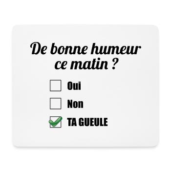 De bonne humeur ce matin ? Ta gueule - Tapis de souris (format paysage) - blanc - Devant