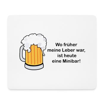 Wo früher eine Leber war, ist heute eine Minibar - Mousepad (Querformat) - Weiß - Vorne