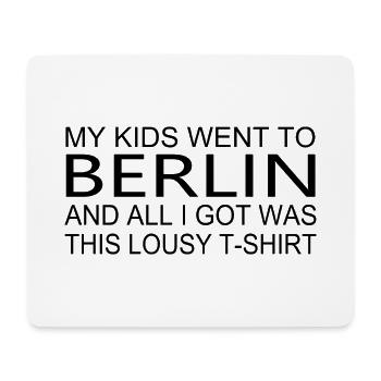 Meine Kinder waren in Berlin und alles was ich bek - Mousepad (Querformat) - Weiß - Vorne