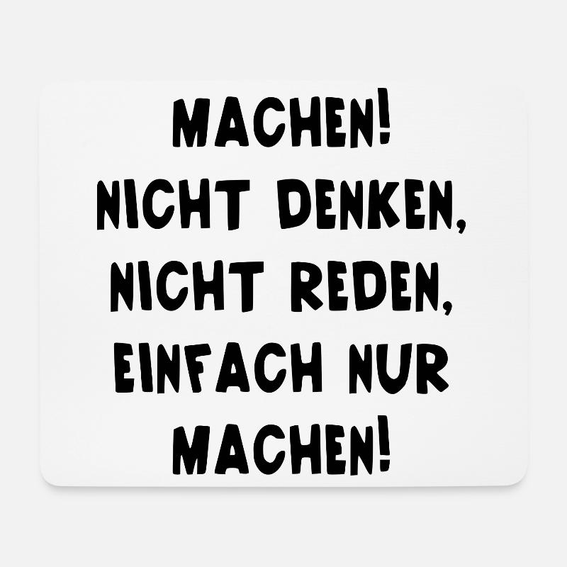 Machen Nicht Denken Nicht Reden Einfach Nur Machen - Mousepad (Querformat) - Weiß