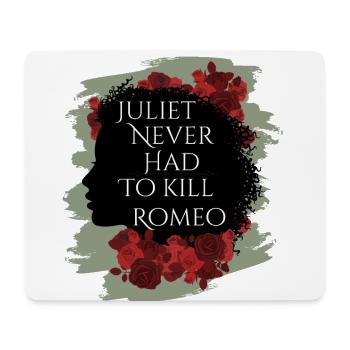 Rose Hathaway quote Juliet never hat to kill Romeo - Mouse Pad (horizontal) - white - Front