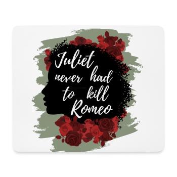 Rose Hathaway quote Juliet never hat to kill Romeo - Mouse Pad (horizontal) - white - Front