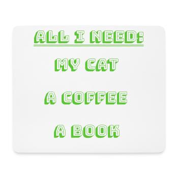 All I need: my cat a Coffee a book - Mousepad (Querformat) - Weiß - Vorne
