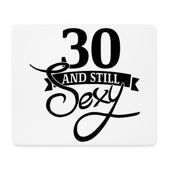 30 and still sexy - Mouse Pad (horizontal) - white - Front