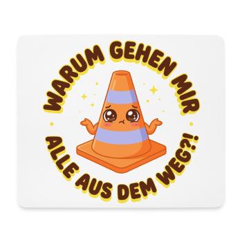 Pylon Spruch: Warum gehen mir alle aus dem Weg - Mousepad (Querformat) - Weiß - Vorne
