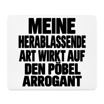 Meine herablassende Art wirkt arrogant - schwarz - Mousepad (Querformat) - Weiß - Vorne