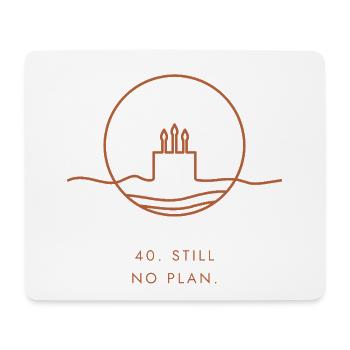 40. Geburtstagsgeschenk – 40. Immer noch kein Plan. - Mousepad (Querformat) - Weiß - Vorne