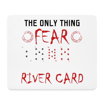 Die einzige Sache Angst ist der River Card - Mousepad (Querformat) - Weiß - Vorne