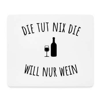 Wine saying that doesn't do anything, she just wants wine - Mouse Pad (horizontal) - white - Front