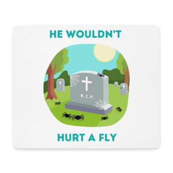 R.I.P. Spinne - He wouldn’t hurt a fly - Mousepad (Querformat) - Weiß - Vorne