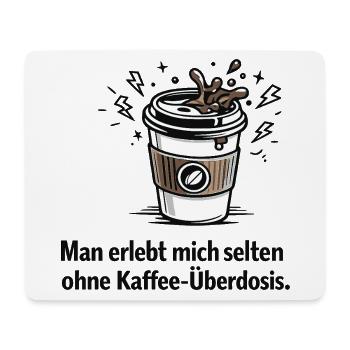 Kaffee-Überdosis Spruchbecher - Mousepad (Querformat) - Weiß - Vorne