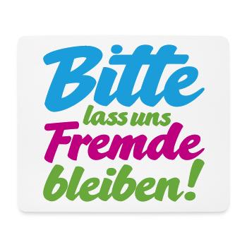 Bitte lass uns Fremde bleiben witziger Spruch - Mousepad (Querformat) - Weiß - Vorne
