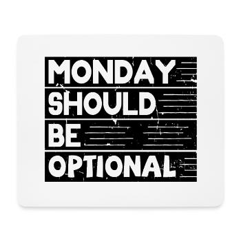 Monday should be optional black - Mouse Pad (horizontal) - white - Front