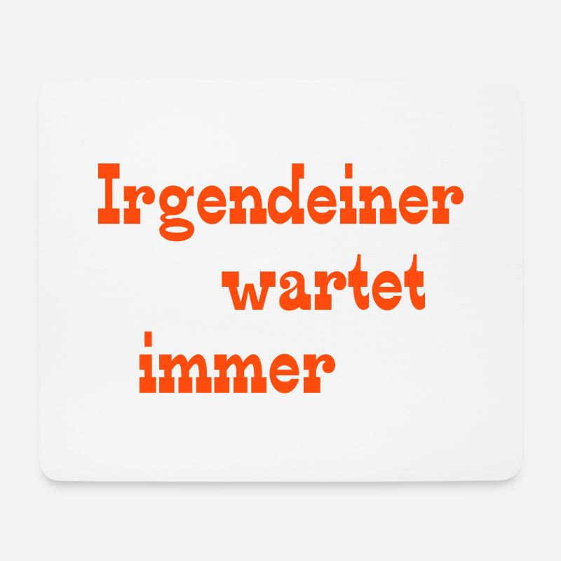 Irgendeiner wartet immer - Mousepad (Querformat) - Weiß
