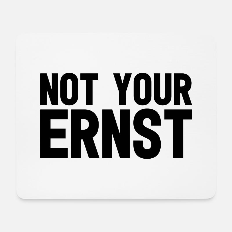 Not your Ernst - Mousepad (Querformat) - Weiß