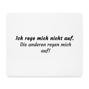 Ich rege mich nicht auf ... - Lustiger Spruch - Mousepad (Querformat) - Weiß - Vorne
