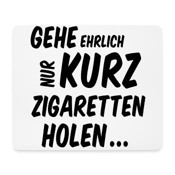 Spruch Gehe Ehrlich Nur Kurz Zigaretten Holen - Mousepad (Querformat) - Weiß - Vorne