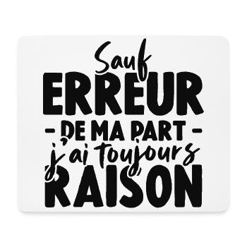 Sauf Erreur De Ma Part J'ai Toujours Raison - Tapis de souris (format paysage) - blanc - Devant