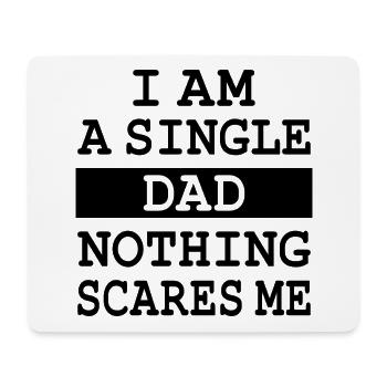 I am a Single Dad, nothing scares me - Mouse Pad (horizontal) - white - Front