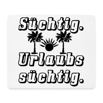 Sucht nach Urlaub Spruch Ferien Reise Geschenk - Mousepad (Querformat) - Weiß - Vorne