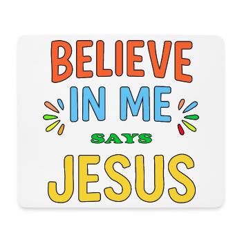 Believe In Me says Jesus - Mouse Pad (horizontal) - white - Front