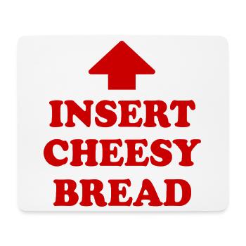 insert cheesy bread - Mouse Pad (horizontal) - white - Front