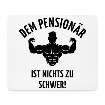 Dem Pensionär Ist Nichts Zu Schwer! (Ruhestand, B) - Mousepad (Querformat) - Weiß - Vorne