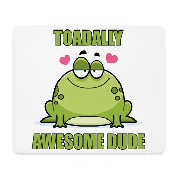 Toadally Awesome Dude - Mouse Pad (horizontal) - white - Front
