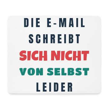 Die E-Mail schreibt sich nicht von selbst Büro - Mousepad (Querformat) - Weiß - Vorne