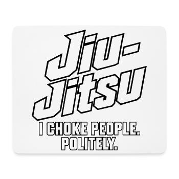 Jiu-Jitsu – ICH WÜRGE LEUTE. HÖFLICH. - Mousepad (Querformat) - Weiß - Vorne
