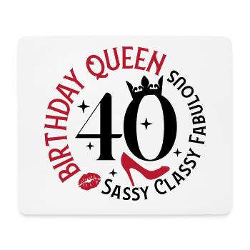 40 Birthday Queen Sassy Classy Fabulous - Mouse Pad (horizontal) - white - Front