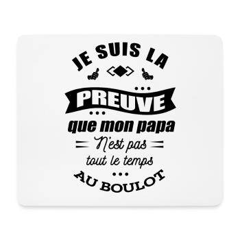 JE SUIS LA PREUVE QUE PAPA N'EST PAS AU TRAVAIL - Tapis de souris (format paysage) - blanc - Devant